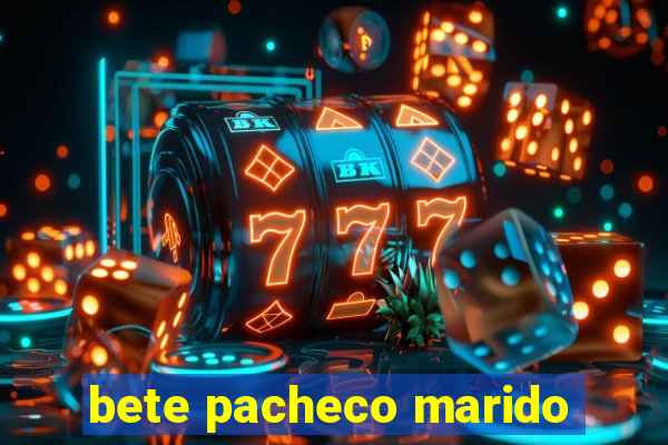bete pacheco marido